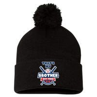 Thats My Brother Out There Funny Baseball Sister Gameday Pom Pom 12in Knit Beanie