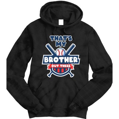 Thats My Brother Out There Funny Baseball Sister Gameday Tie Dye Hoodie