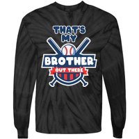 Thats My Brother Out There Funny Baseball Sister Gameday Tie-Dye Long Sleeve Shirt