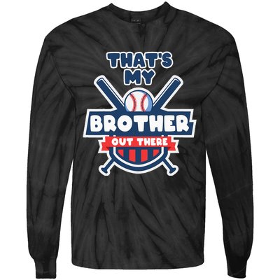 Thats My Brother Out There Funny Baseball Sister Gameday Tie-Dye Long Sleeve Shirt