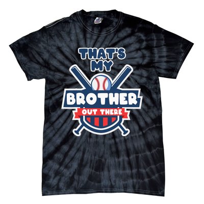 Thats My Brother Out There Funny Baseball Sister Gameday Tie-Dye T-Shirt