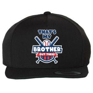 Thats My Brother Out There Funny Baseball Sister Gameday Wool Snapback Cap