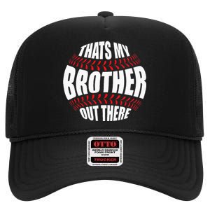 Thats My Brother Out There Baseball Sister Of Player Cute High Crown Mesh Back Trucker Hat