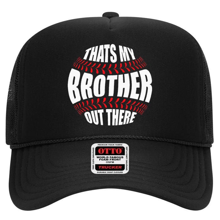 Thats My Brother Out There Baseball Sister Of Player Cute High Crown Mesh Back Trucker Hat