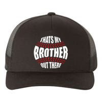 Thats My Brother Out There Baseball Sister Of Player Cute Yupoong Adult 5-Panel Trucker Hat