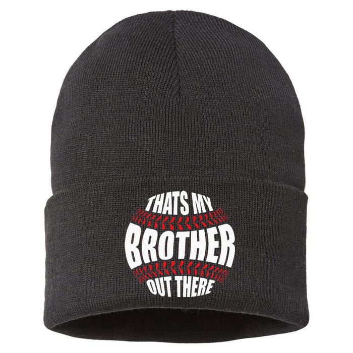 Thats My Brother Out There Baseball Sister Of Player Cute Sustainable Knit Beanie