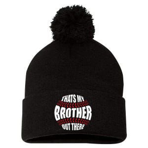 Thats My Brother Out There Baseball Sister Of Player Cute Pom Pom 12in Knit Beanie