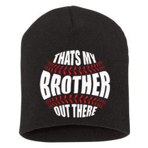 Thats My Brother Out There Baseball Sister Of Player Cute Short Acrylic Beanie