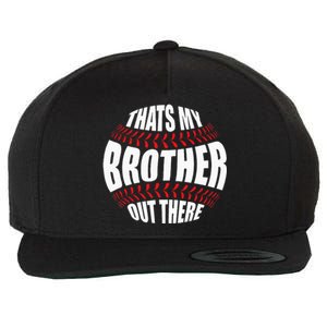 Thats My Brother Out There Baseball Sister Of Player Cute Wool Snapback Cap