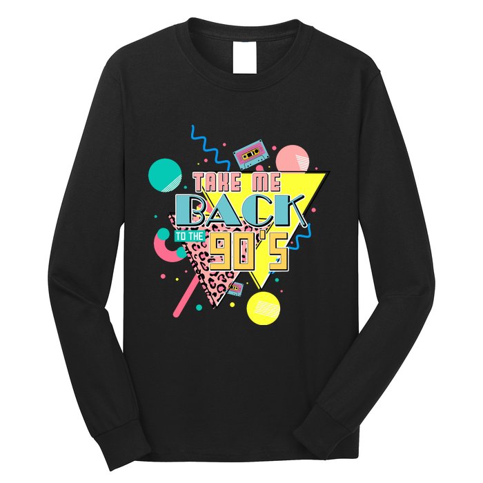 Take Me Back To The 90s Vintage Birthday Retro Style90s Lover Party Long Sleeve Shirt