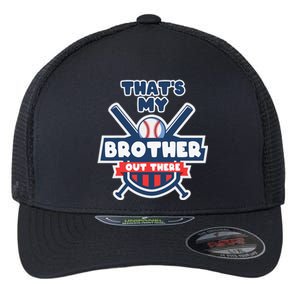 That's My Brother Out There Funny Baseball Sister Gameday Flexfit Unipanel Trucker Cap