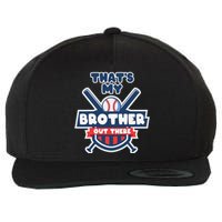 That's My Brother Out There Funny Baseball Sister Gameday Wool Snapback Cap