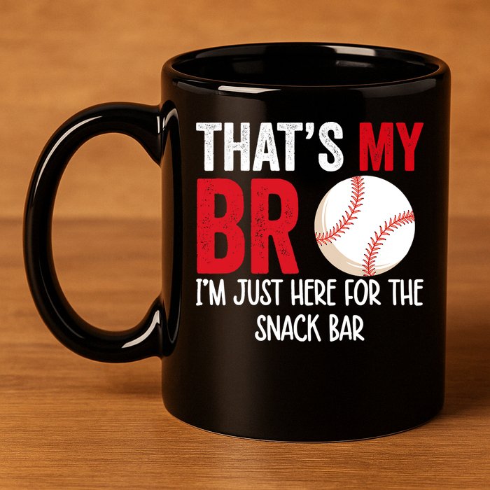 That's My Bro I'm Just Here For Snack Bar Brother's Baseball 11oz C Handle Ceramic Mug