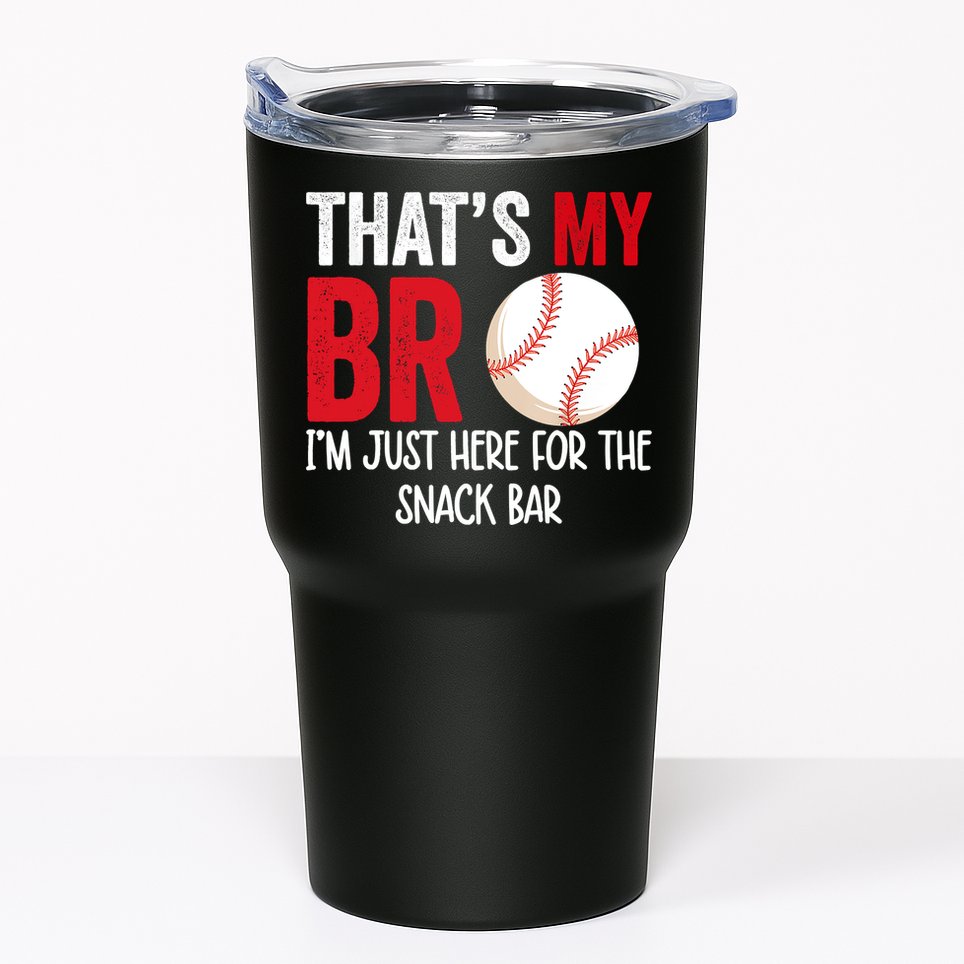 That's My Bro I'm Just Here For Snack Bar Brother's Baseball Tumbler
