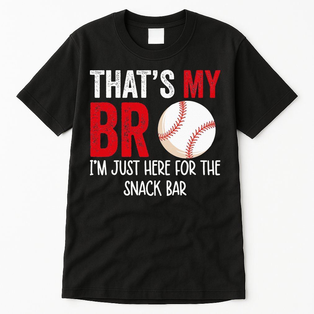 That's My Bro I'm Just Here for Snack Bar brother's Baseball Tall T-Shirt