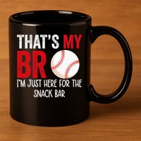 That's My Bro I'm Just Here for Snack Bar brother's Baseball 11oz C Handle Ceramic Mug