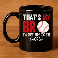 That's My Bro I'm Just Here for Snack Bar brother's Baseball 11oz C Handle Ceramic Mug