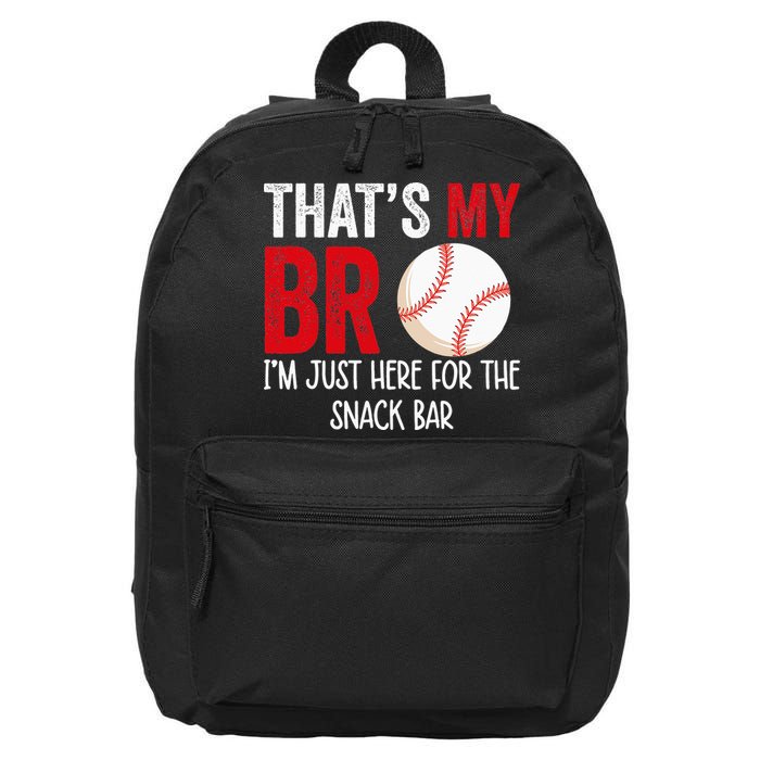 That's My Bro I'm Just Here for Snack Bar brother's Baseball 16 in Basic Backpack