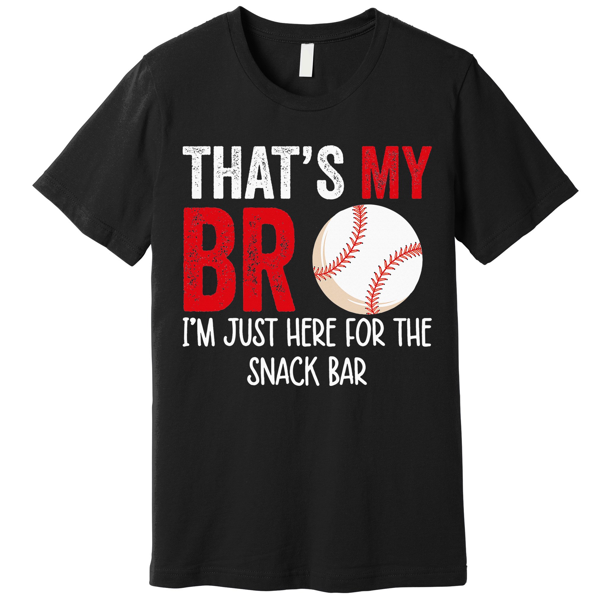 That's My Bro I'm Just Here for Snack Bar brother's Baseball Premium T-Shirt