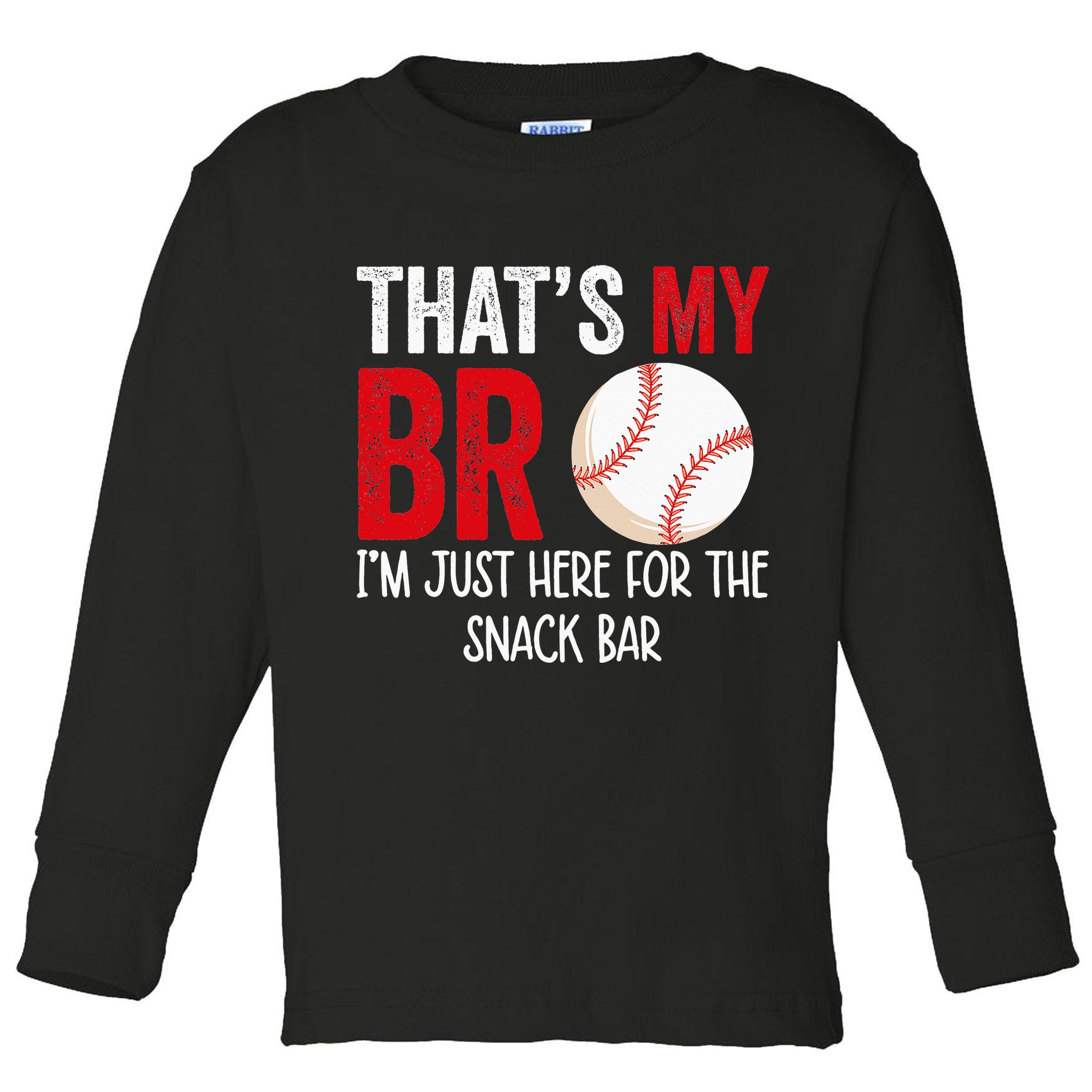That's My Bro I'm Just Here for Snack Bar brother's Baseball Toddler Long Sleeve Shirt