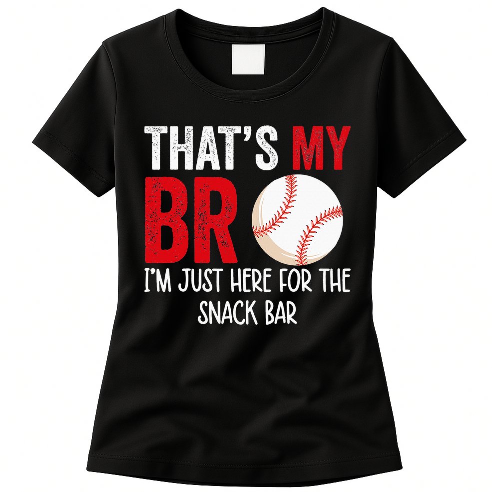 That's My Bro I'm Just Here for Snack Bar brother's Baseball Womens T-Shirt
