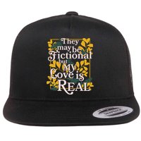 They May Be Fictional By My Love Is Real Flat Bill Trucker Hat