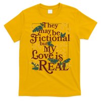 They May Be Fictional By My Love Is Real T-Shirt