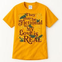 They May Be Fictional By My Love Is Real Tall T-Shirt