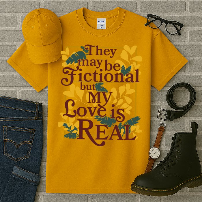 They May Be Fictional By My Love Is Real Tall T-Shirt