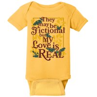 They May Be Fictional By My Love Is Real Baby Bodysuit