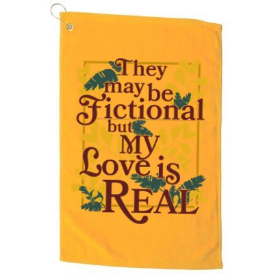 They May Be Fictional By My Love Is Real Golf Towel