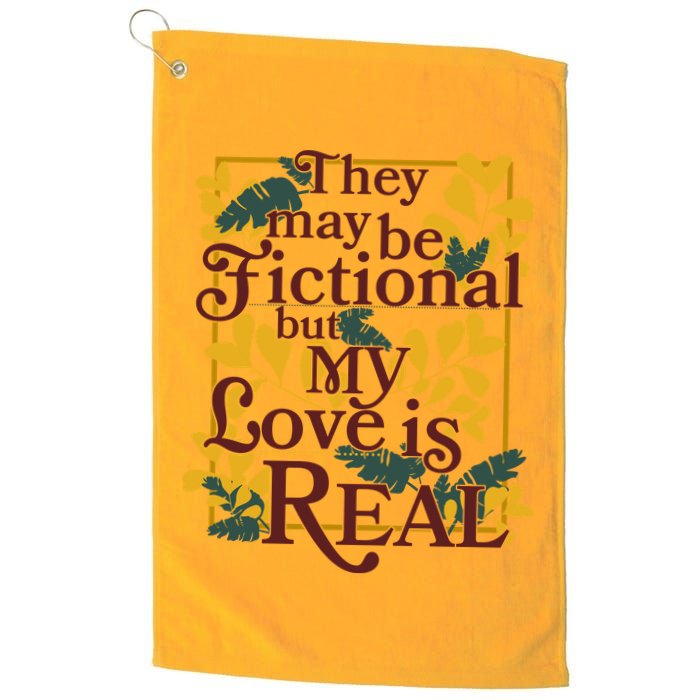 They May Be Fictional By My Love Is Real Golf Towel