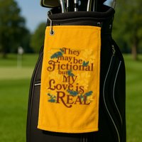 They May Be Fictional By My Love Is Real Golf Towel
