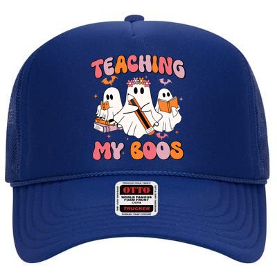 Teaching My Boos Trick Or Teach Spooky Teacher Halloween Gift High Crown Mesh Back Trucker Hat