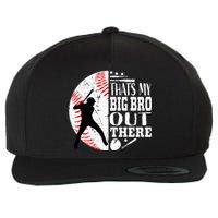 Thats My Brother Out There Baseball Big Bro Sibling Wool Snapback Cap