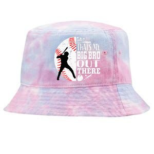 Thats My Brother Out There Baseball Big Bro Sibling Tie-Dyed Bucket Hat