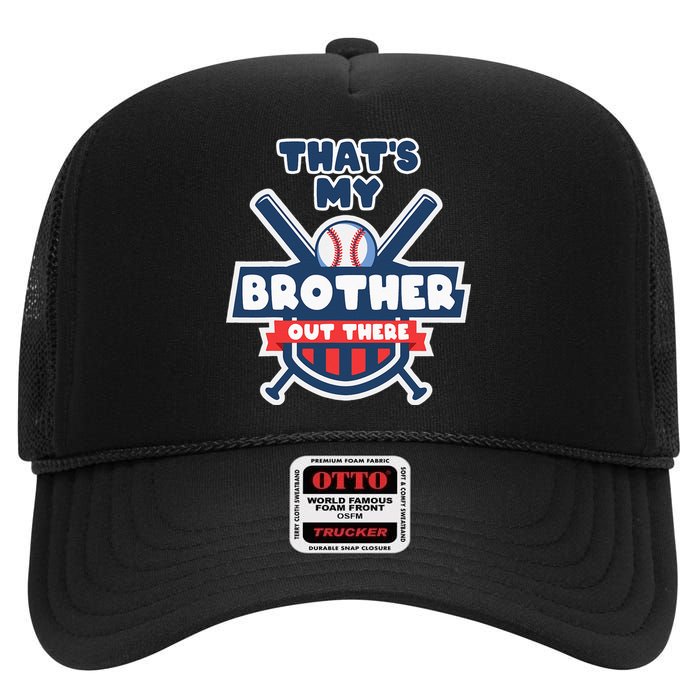 Thats My Brother Out There Funny Baseball Sister Gameday High Crown Mesh Back Trucker Hat