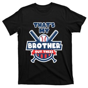 Thats My Brother Out There Funny Baseball Sister Gameday T-Shirt