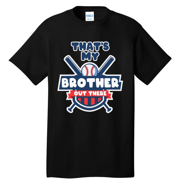 Thats My Brother Out There Funny Baseball Sister Gameday Tall T-Shirt