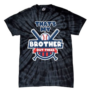 Thats My Brother Out There Funny Baseball Sister Gameday Tie-Dye T-Shirt