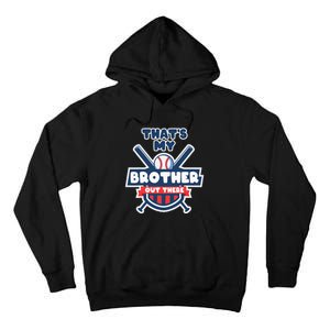 Thats My Brother Out There Funny Baseball Sister Gameday Tall Hoodie