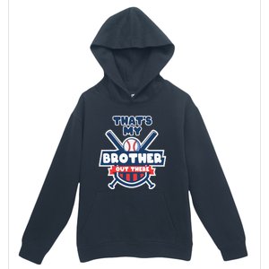 Thats My Brother Out There Funny Baseball Sister Gameday Urban Pullover Hoodie