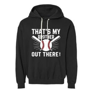 That's My Brother Out There Baseball Player Garment-Dyed Fleece Hoodie