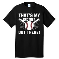 That's My Brother Out There Baseball Player Tall T-Shirt