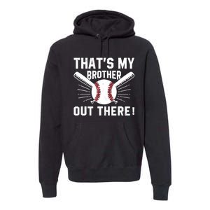 That's My Brother Out There Baseball Player Premium Hoodie