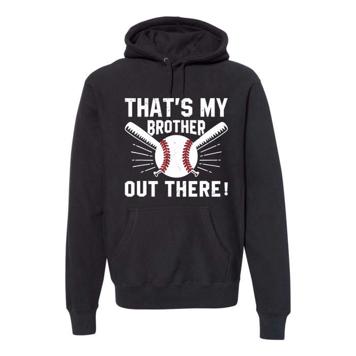 That's My Brother Out There Baseball Player Premium Hoodie