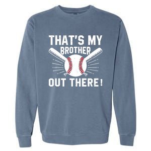 That's My Brother Out There Baseball Player Garment-Dyed Sweatshirt