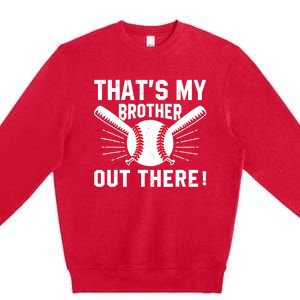 That's My Brother Out There Baseball Player Premium Crewneck Sweatshirt