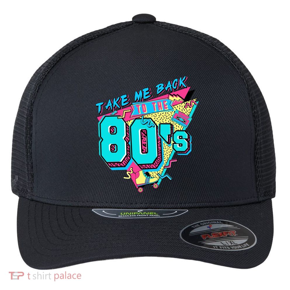 Take Me Back To The 80s Vintage Birthday Retro 80s Party Lover Flexfit Unipanel Trucker Cap