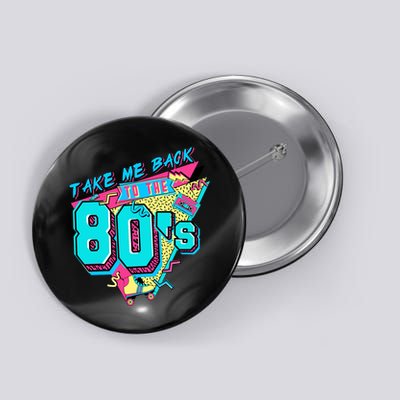 Take Me Back To The 80s Vintage Birthday Retro 80s Party Lover Button